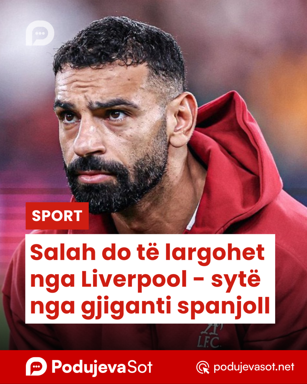 Salah do të largohet nga Liverpool – sytë nga gjiganti spanjoll